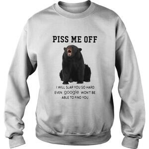 Bear Piss Me Of I Will Slap You So Hard Even Google Wont Be Able To Find You